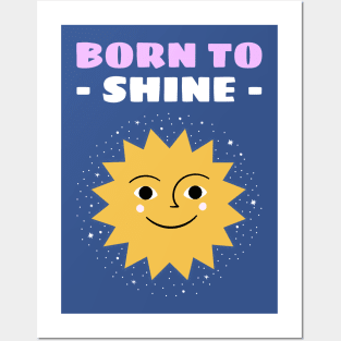 BORN TO SHINE Posters and Art